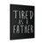 Tired As A Father Canvas Print Poster