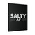 Salty Af Funny Canvas Print Poster