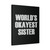 World Okayest Sister Canvas Print Poster