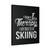 Skiing Is My Therapy 2  Canvas Print Poster