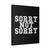 Sorry Not Sorry Canvas Print Poster