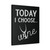 Today I Choose Wine Canvas Print Poster