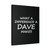 What A Difference A Dave Makes Canvas Print Poster