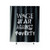 War Against Poverty Shower Curtains