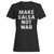 Make Salsa Not War Woman's T-Shirt