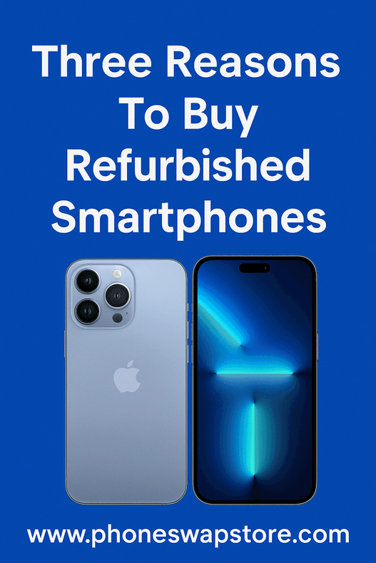 ​Three Reasons To buy Refurbished Smartphones
