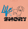 Life is Short Dachshund T-Shirt
