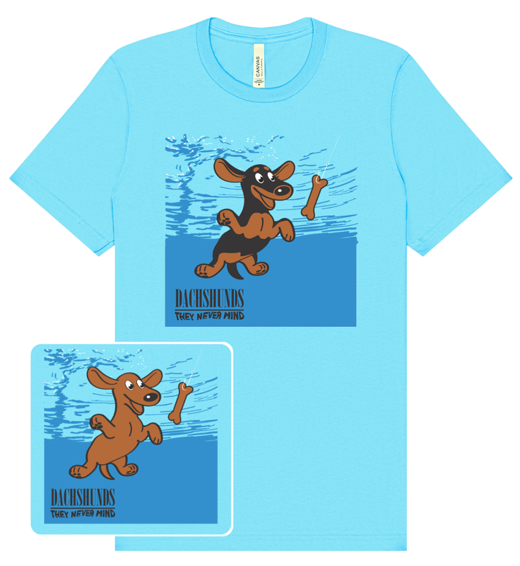 Dachshund T-Shirt They Never Mind