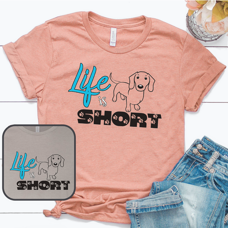 Life is Short Dachshund T-Shirt