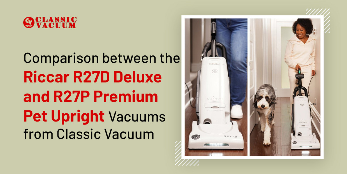 Comparison between the Riccar R27D Deluxe and R27P Premium Pet Upright Vacuums from Classic Vacuum