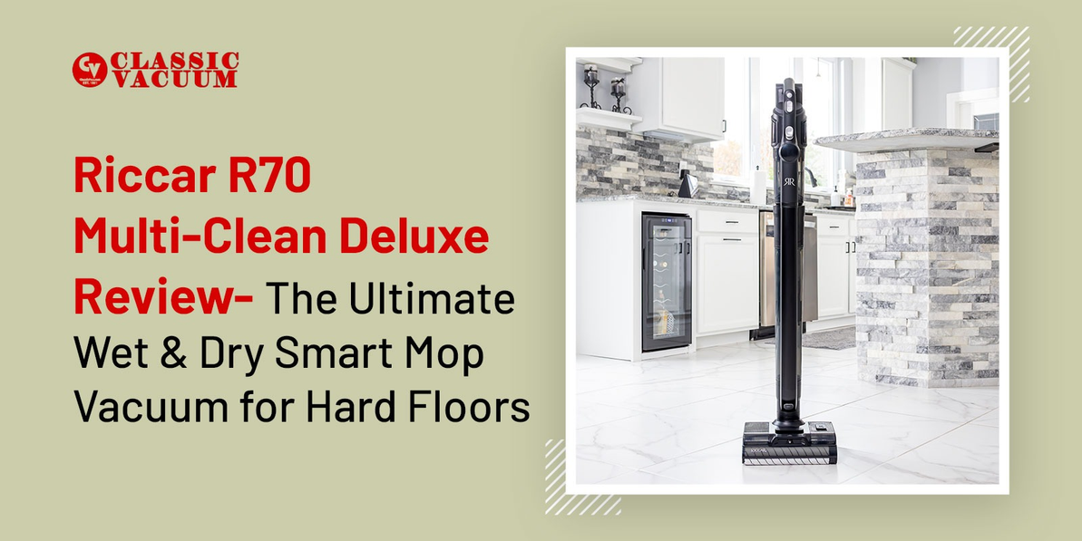 Riccar R70 Multi-Clean Deluxe Review- The Ultimate Wet & Dry Smart Mop Vacuum for Hard Floors 