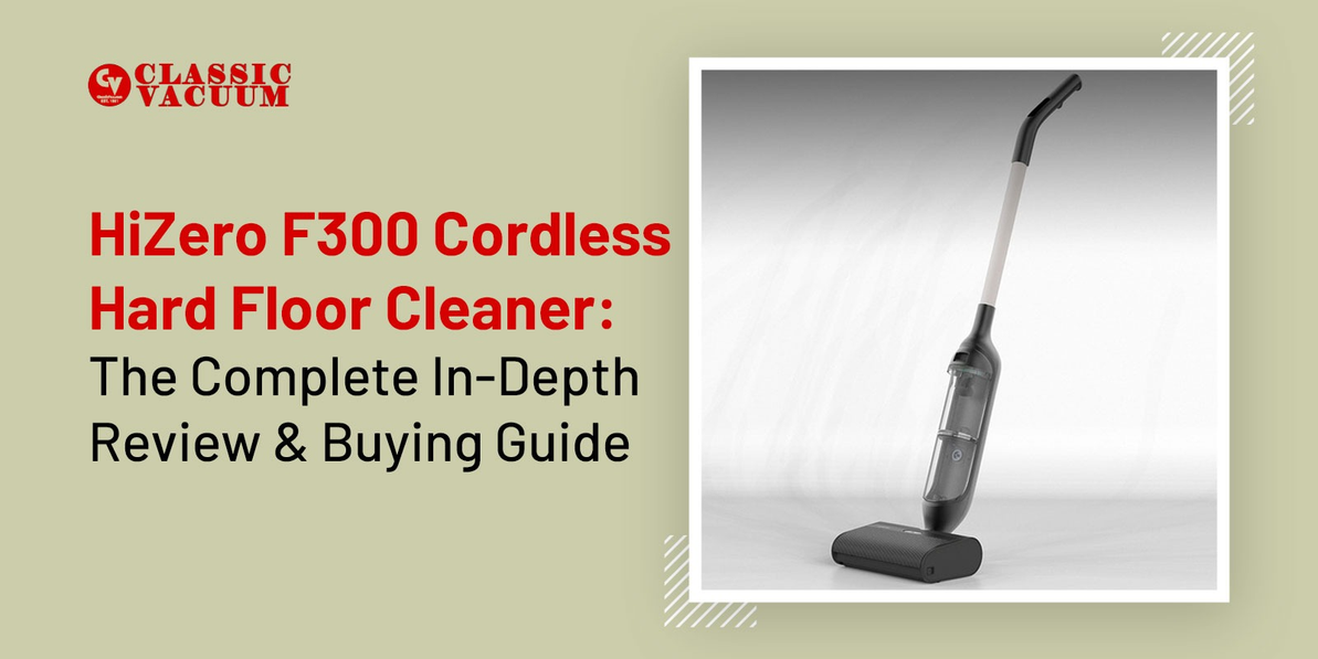 HiZero F300 Cordless Hard Floor Cleaner: The Complete In-Depth Review & Buying Guide