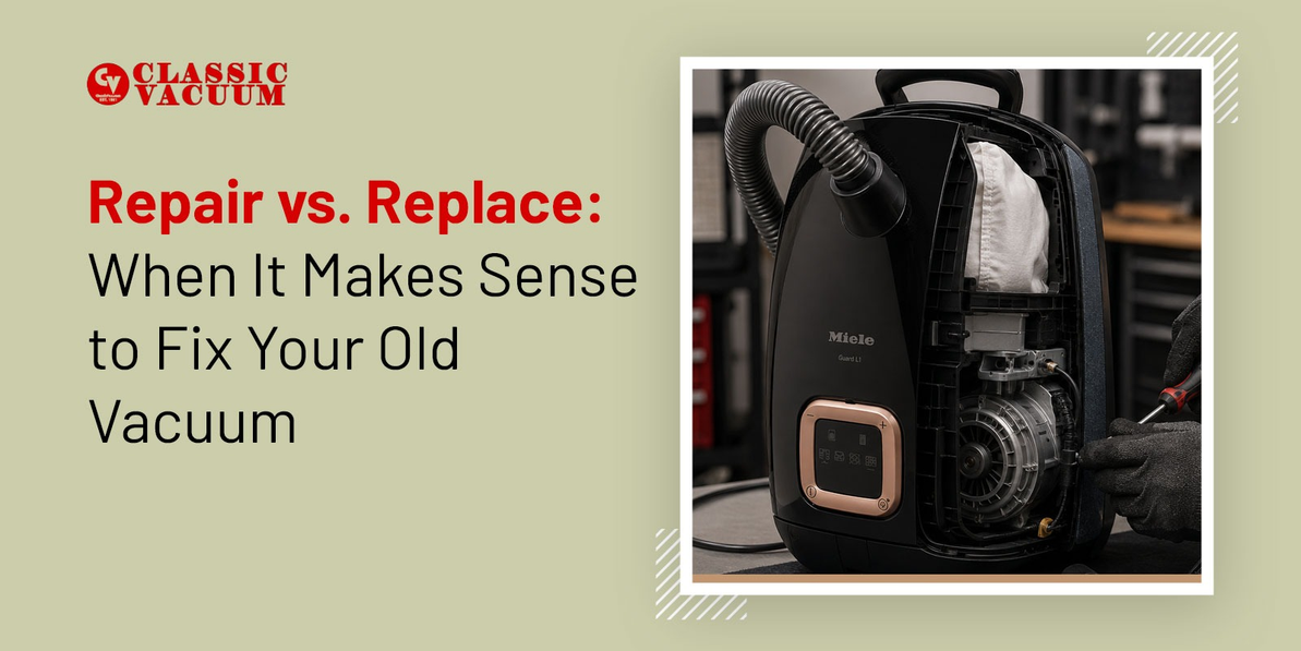 Repair vs. Replace: When It Makes Sense to Fix Your Old Vacuum