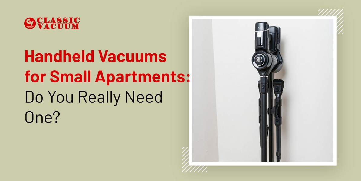 Handheld Vacuums for Small Apartments: Do You Really Need One?