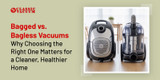 Bagged vs. Bagless Vacuums: Why Choosing the Right One Matters for a Cleaner, Healthier Home