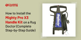 How to Install the Mighty Pro X3 Handle Kit on a Rug Doctor (Complete Step-by-Step Guide)