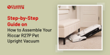 Step-by-Step Guide on How to Assemble Your Riccar R27P Pet Upright Vacuum 