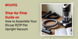 Step-by-Step Guide on How to Assemble Your Riccar R27P Pet Upright Vacuum 