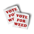 Vote For Weed (3.5" x 3.5" Vinyl Sticker -- Pack of Two!)