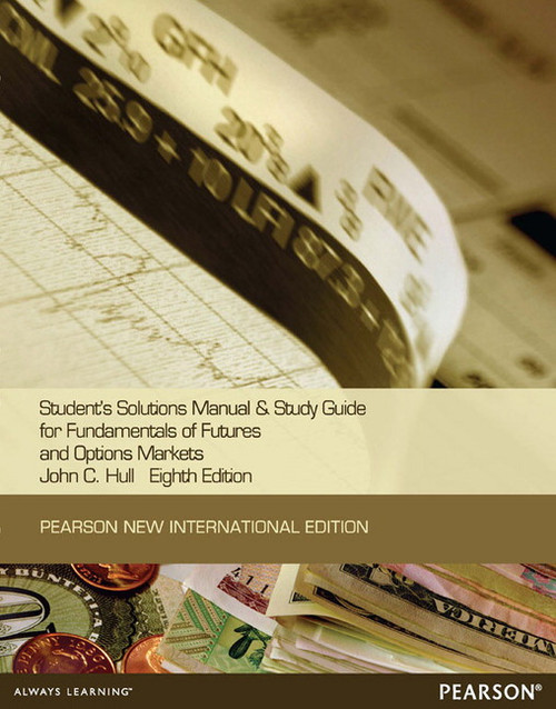 9781292056357R365::Student's Solutions Manual and Study Guide for Fundamentals of Futures and Options Markets,8th edition