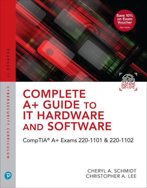 Complete A+ Guide to IT Hardware and Software: CompTIA A+ Exams 220-1101 & 220-1102 ,9th edition::9780137670673