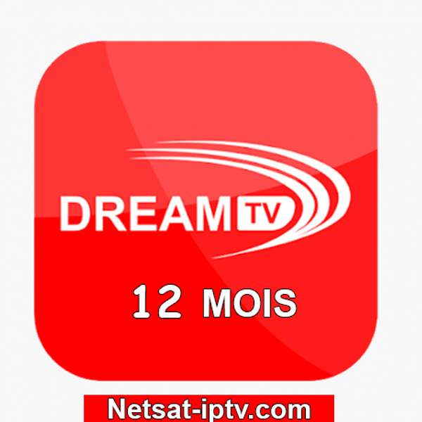 Abonnement DREAM TV IPTV 12 MOIS ANDROID IOS SMART TV