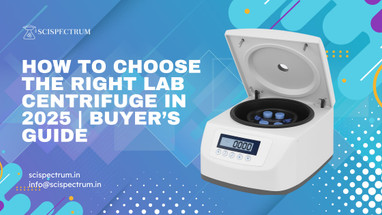 How to Choose the Right Lab Centrifuge in 2025 | Buyer’s Guide