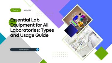 Essential Lab Equipment for All Laboratories: Types and Usage Guide