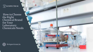 How to Choose the Right Chemical Brand for Your Laboratory Chemicals Needs