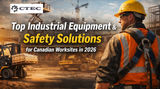 Top Industrial Equipment & Safety Solutions for Canadian Worksites in 2026