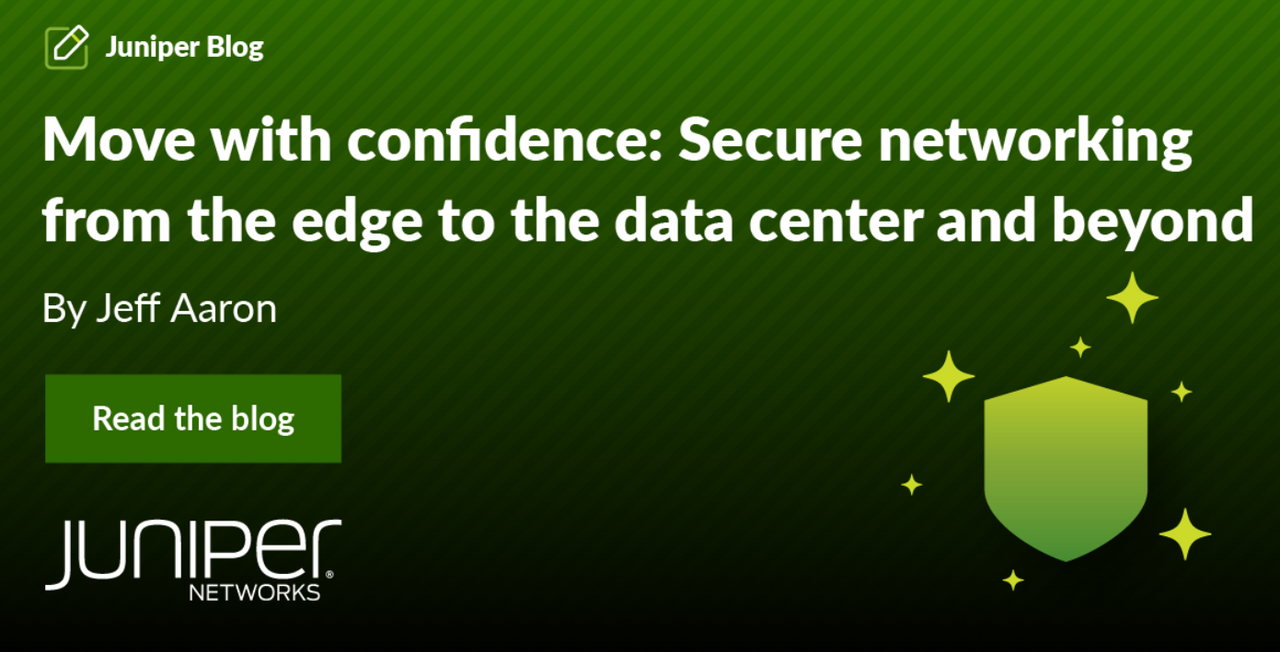 Move with confidence: Secure networking from the edge to the data center and beyond
