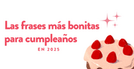 Las Frases más Bonitas para Cumpleaños