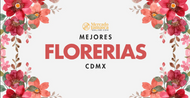 Mejores Florerías en CDMX