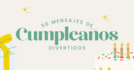 50 Mensajes de Cumpleaños Divertidos