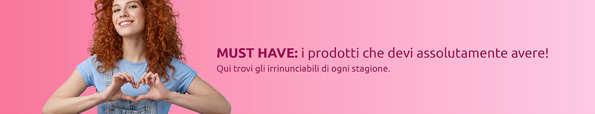 MUST HAVE i prodotti che devi assolutamente avere