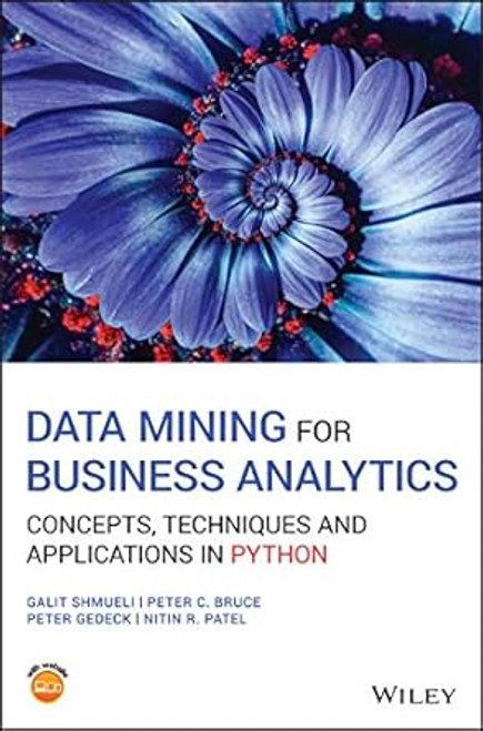 (eBook PDF) Data Mining for Business Analytics: Concepts, Techniques and Applications in Python Edition 1 (eBook PDF) Data Mining for Business Analytics: Concepts, Techniques and Applications in Python Edition 1