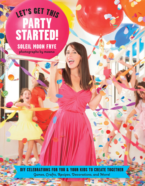 (eBook PDF) Let's Get This Party Started DIY Celebrations for You and Your Kids to Create Together (eBook PDF) Let's Get This Party Started DIY Celebrations for You and Your Kids to Create Together