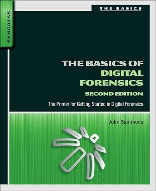 (eBook PDF) The Basics of Digital Forensics: The Primer for Getting Started in Digital Forensics 2nd Edition (eBook PDF) The Basics of Digital Forensics: The Primer for Getting Started in Digital Forensics 2nd Edition