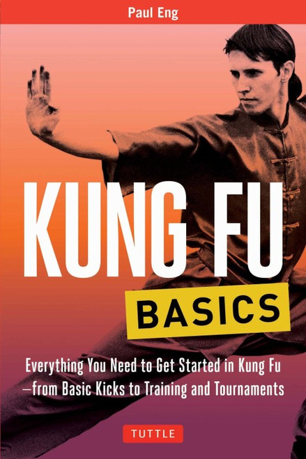 (eBook PDF) Kung Fu Basics Everything You Need to Get Started in Kung Fu - from Basic Kicks to Training and Tournaments (eBook PDF) Kung Fu Basics Everything You Need to Get Started in Kung Fu - from Basic Kicks to Training and Tournaments