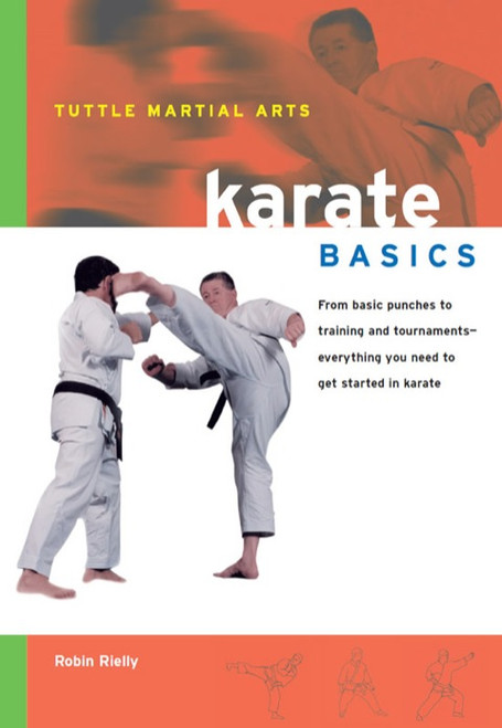 (eBook PDF) Karate Basics Everything You Need to Get Started in Karate - from Basic Punches to Training and Tournaments (eBook PDF) Karate Basics Everything You Need to Get Started in Karate - from Basic Punches to Training and Tournaments