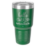 Hello Sweater Weather Laser Etched Tumbler