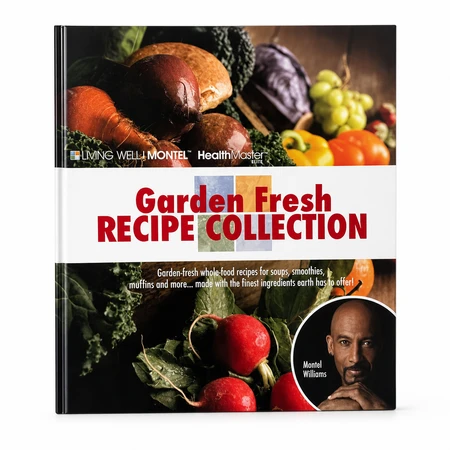 Living Well with Montel – Health Master Garden Fresh Recipe Collection