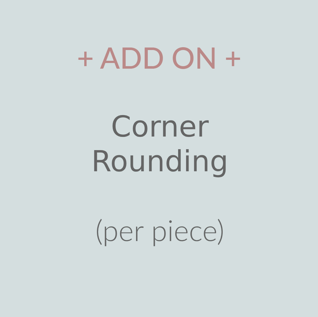 Corner Rounding (per piece)