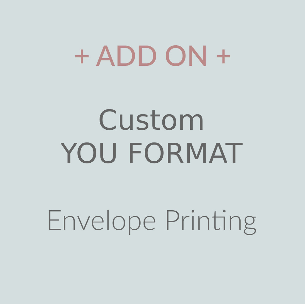 Custom YOU FORMAT Envelope Printing - ADD ON