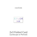 2x3 Folded Card Printed Folded Card -  Color Ink Upload Your Own Design