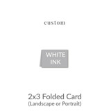 2x3 Folded Card Printed Folded Card -  White Ink Upload Your Own Design