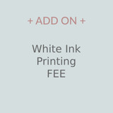 White Ink Printing - ADD ON