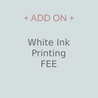 White Ink Printing - ADD ON