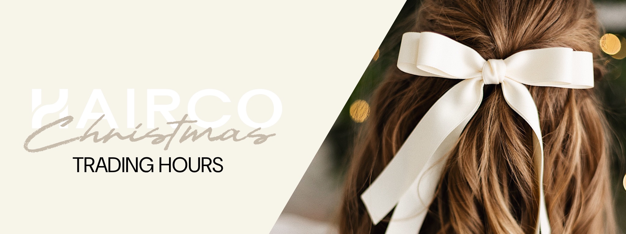 Hairco Christmas trading hours - hair tied with a cream satin bow