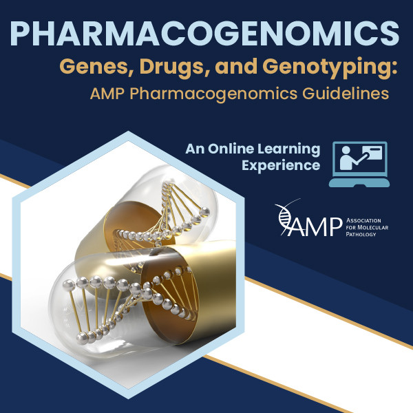 AMP Certificate Program Pharmacogenomics Genes, Drugs, and Genotyping